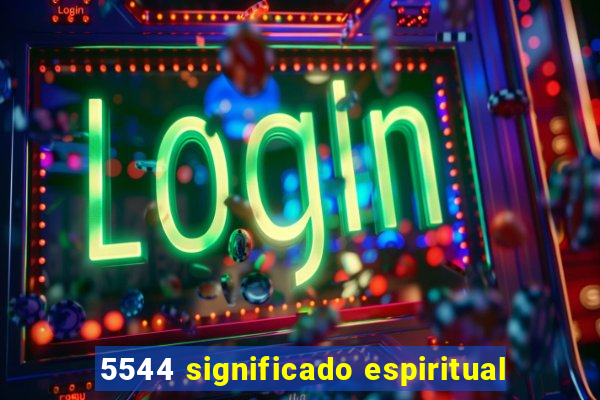 5544 significado espiritual